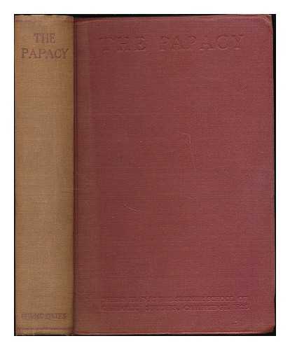 SUMMER SCHOOL OF CATHOLIC STUDIES (1923 : CAMBRIDGE.) - The Papacy : papers from the Summer School of Catholic Studies held at Cambridge, August 7-10, 1923 / edited by the Rev. C. Lattey