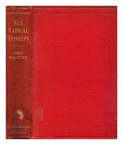 MACCUNN, JOHN (1846-1929) - Six radical thinkers : Bentham, J.S. Mill, Cobden, Carlyle, Mazzini, T.H. Green