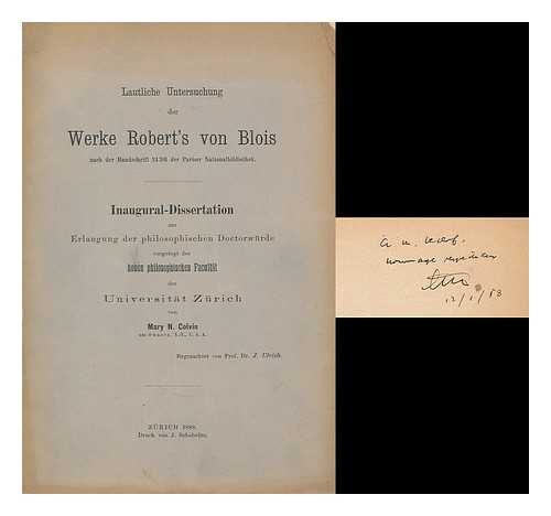 COLVIN, MARY NOYES - Lautliche Untersuchung der Werke Robert's von Blois, nach der Handschrift 24301 der Pariser Nationalbibliothek