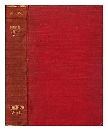 THE NATIONAL LIBRARY OF WALES - Bibliotheca Celtica: A register of publications relating to wales and celtic languages for the year 1912