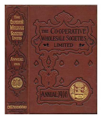 CO-OPERATIVE WHOLESALE SOCIETIES LIMITED - Annual for 1910 / Co-operative Wholesale Societies Limited