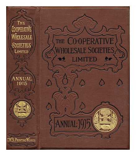 CO-OPERATIVE WHOLESALE SOCIETIES LIMITED - Annual for 1915 / Co-operative Wholesale Societies Limited