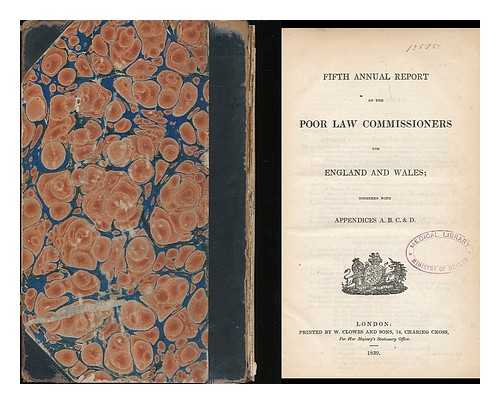 GREAT BRITAIN. POOR LAW COMMISSIONERS - Fifth annual report of the Poor Law Commissioners for England and Wales : together with appendices A. B. C. & D.