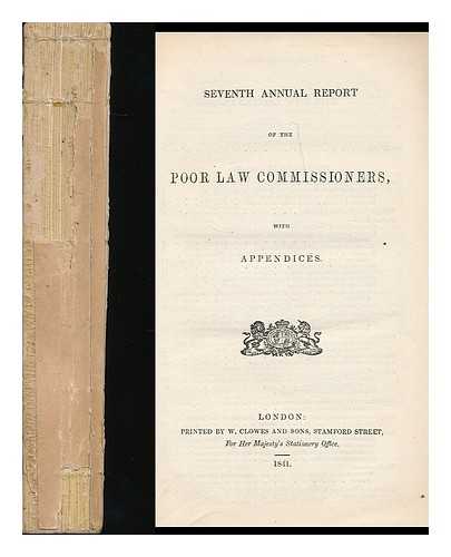 GREAT BRITAIN. POOR LAW COMMISSIONERS - Seventh annual report of the Poor Law Commissioners with appendices