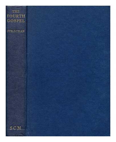 STRACHAN, R. H. (ROBERT HARVEY) (1873-1958) - The Fourth gospel : its significance and environment