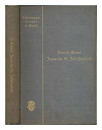 Weinel, Heinrich (1874-1936) - Jesus im neunzehnten Jahrhundert / von Heinrich Weinel