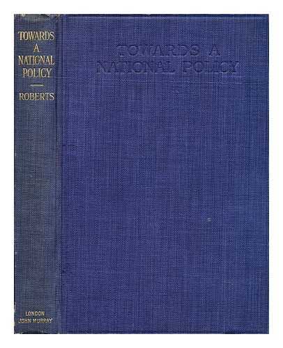 ROBERTS, HARRY (1871-1946) - Towards a national policy