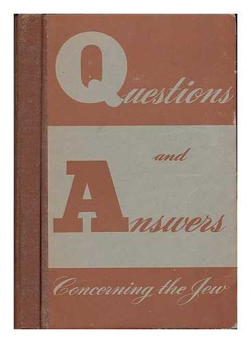 ANTI-DEFAMATION LEAGUE OF B'NAI B'RITH - Questions and answers concerning the Jew / Prepared and published by Anti-defamation League of B'nai B'rith