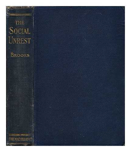 BROOKS, JOHN GRAHAM (1846-1938) - The social unrest : studies in labor and socialist movements