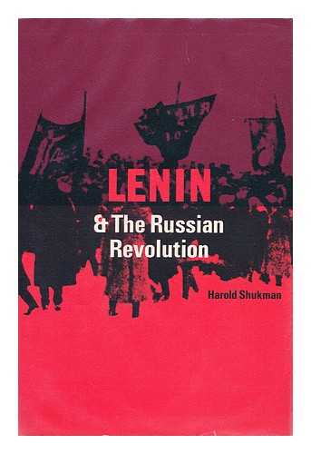 SHUKMAN, HAROLD - Lenin and the Russian Revolution