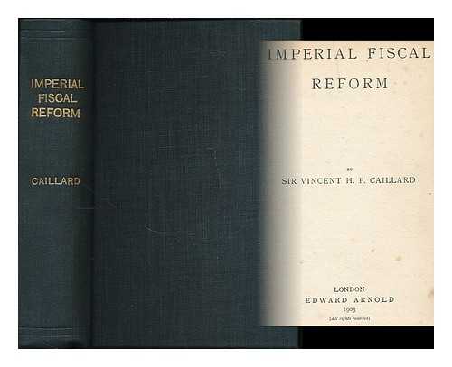 CAILLARD, VINCENT HENRY PENALVER, SIR (1856- ) - Imperial fiscal reform