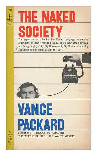 PACKARD, VANCE (1914-1996) - The naked society