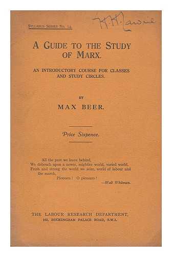 BEER, MAX (1864-) - A guide to the study of Marx : an introductory course for classes and study circles