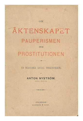 NYSTROM, ANTON KRISTEN - Om aktenskapet, pauperismen och prostitutionen, etc.