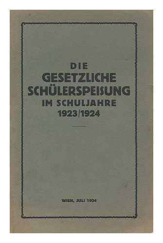 LANDESLEITUNGEN ERSTATTETEN BERICHTE - Die gesetzliche schulerspeisung im schuljahre 1923/1924 : Zusammengestellt und herausgegeben von der hauptleitung des Amerikanisch - Osterreichischen kniderhilfswerkes...