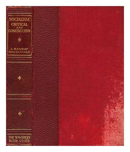 MACDONALD, JAMES RAMSAY (1866-1937) - Socialism : critical and constructive