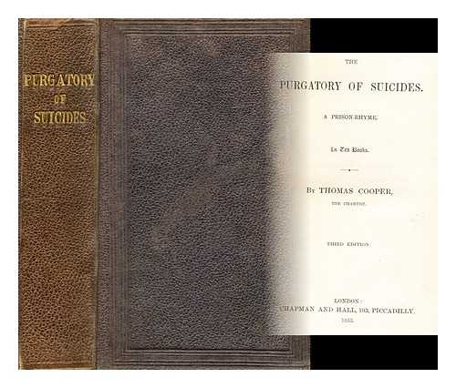 COOPER, THOMAS (1805-1892) - The purgatory of suicides : a prison-rhyme