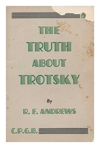 ANDREWS, R. F. - The truth about Trotsky