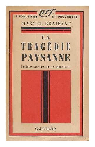 BRAIBANT, MARCEL (1886-) - La tragedie paysanne / preface de Georges Monnet