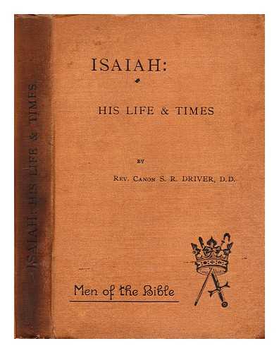 DRIVER, SAMUEL ROLLES - Isaiah : his life and times