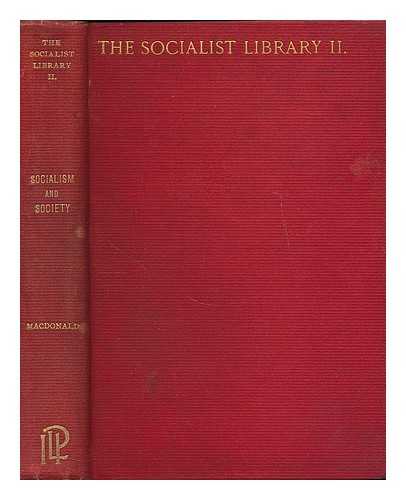 MACDONALD, JAMES RAMSAY, 1866-1937MACDONALD, JAMES RAMSAY, 1866-1937.MACDONALD, JAMES RAMSAY (1866-1937) - Socialism and society