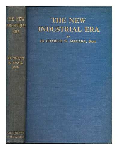 MACARA, CHARLES W. (CHARLES WRIGHT), SIR (B. 1845) - The new industrial era / Sir Charles W. Macara, Bart.