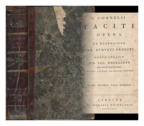 TACITUS, CORNELIUS - C. Cornelii Taciti Opera ex recensione IOH. Augusti Ernesti denuo curavit IER IAC. Oberlinus ... Tomi prioris pars altera [volume 1, part 2]