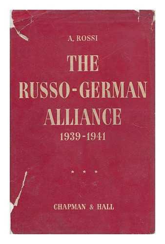 ROSSI, A. - The Russo-German Alliance - August 1939 - June 1941