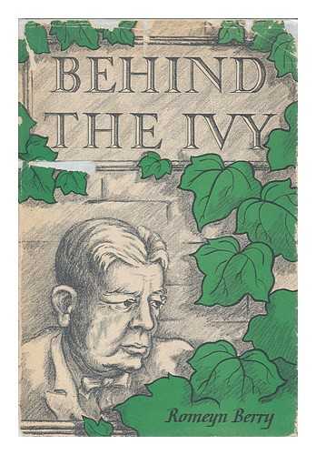Berry, Romeyn - Behind the Ivy Fifty Years in One University with Visits to Sundry Others