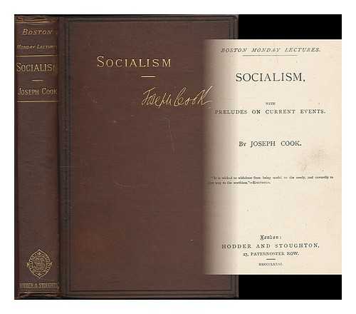 COOK, JOSEPH (1838-1901) - Socialism : with preludes on current events