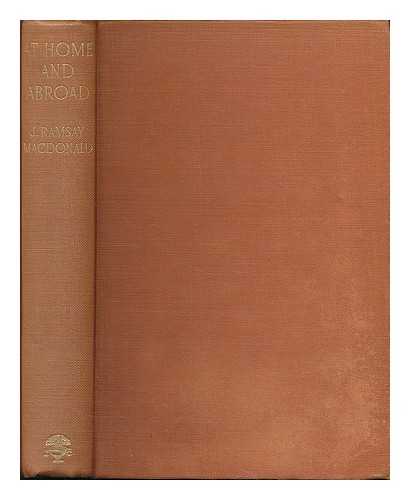 MACDONALD, JAMES RAMSAY (1866-1937). BERNARD BARKER (ED. ) - At home and abroad : essays