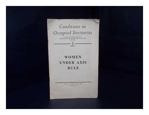 UNITED NATIONS INFORMATION ORGANIZATION. INTER-ALLIED INFORMATION COMMITTEE (LONDON) - Women under Axis rule / report issued by the Inter-Allied Information Committee