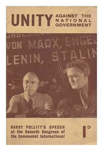 POLLITT, HARRY (1890-1960) - Unity against the National Government : Harry Pollitt's speech at the Seventh Congress of the Communist International