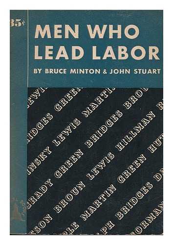 MINTON, BRUCE (1906-1955). STUART, JOHN (1912-) - Men who lead labor