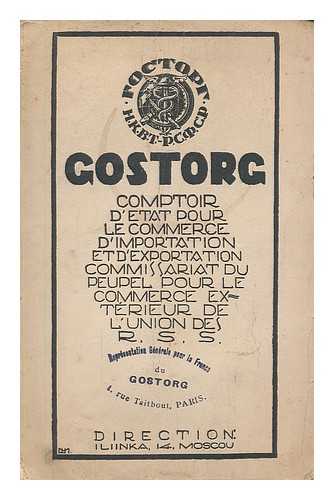 COMMISSARIAT DU PEUPLE POUR LE COMMERCE EXTERIEUR - Gostorg : comptoir d'etat por le commerce d'importation et d'exportation / commissariat du Peupel our le commerce exterieur de l'Union des R.S.S.