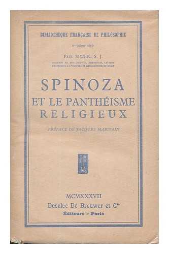 SIWEK, PAUL (1893-). MARITAIN, JACQUES (1882-1973) - Spinoza et le pantheisme religieux / Paul Siwek ; preface de Jacques Martain