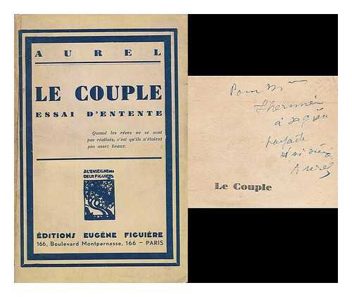 AUREL, PSEUD. I.E. ANTOINETTE GABRIELLE MORTIER DE FAUCAMBERGE - Le Couple. Essai d'entente