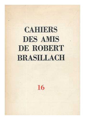 CAHIERS DES AMIS DE ROBERT BRASILLACH. NO. 1, ETC. JUIN 1950, ETC. - Cahiers des Amis de Robert Brasillach. no. 16. Ete 1971