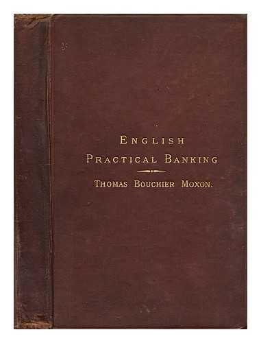 MOXON, THOMAS BOUCHIER - English practical banking