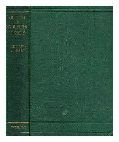 CRESSY, EDWARD - An Outline Of Industrial History with Special Reference to the Problems of the Present Day