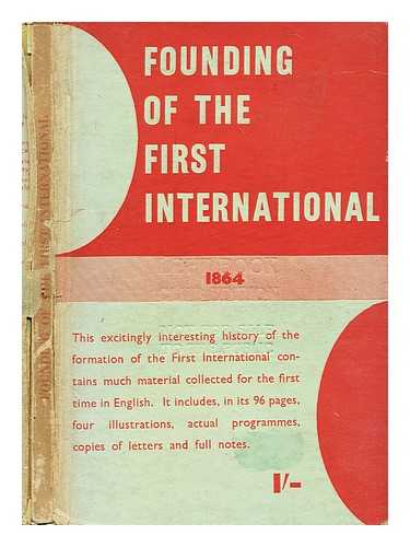MINS, L.E. (ED.) - Founding of the First International, September-November 1864 : a documentary record / edited by L.E. Mins