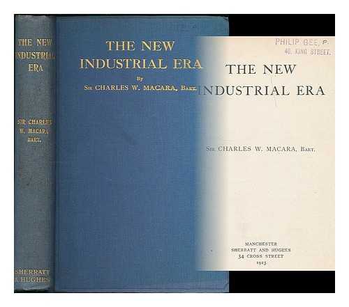 MACARA, CHARLES W. (CHARLES WRIGHT), SIR, (B. 1845) - The new industrial era / Sir Charles W. Macara