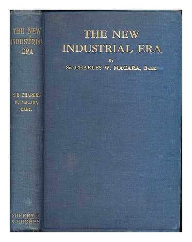 MACARA, CHARLES W. (CHARLES WRIGHT), SIR, (B. 1845) - The new industrial era / Sir Charles W. Macara