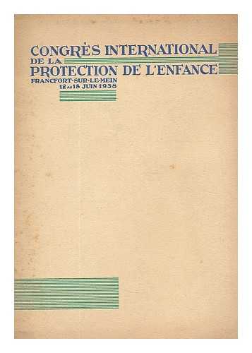 ASSOCIATION INTERNATIONALE POUR LA PROTECTION DE L'ENFANCE - Congres International de la Protection de l'Enfance : Francfort-sur-le-Mein 12 au 18 Juin 1938 / patronage: Dr. Goebbels ; presidence d'honneur Mr. Henri Jaspar