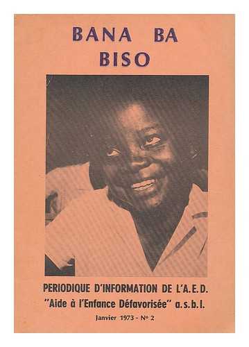 AIDE A L'ENFANCE DEFAVORISEE - Bana ba biso : periodique d'information et de formation de l'A.E.D., Aide a l'enfance defavorisee a.s.b.l.