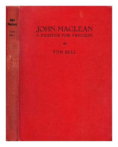 BELL, THOMAS (1882-1944) - John Maclean, a fighter for freedom