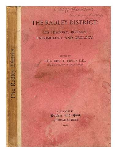 FIELD, T. (ED.) - The Radley district : its history, botany, entomology and geology / edited by T. Field