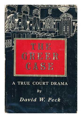 PECK, DAVID WARNER - The Greer Case A True Court Drama