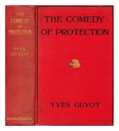 GUYOT, YVES (1843-1928) - The Comedy of Protection ... Translated by M. A. Hamilton