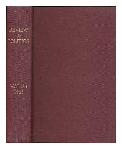 UNIVERSITY OF NOTRE DAME - Review of Politics : volume 23 1961